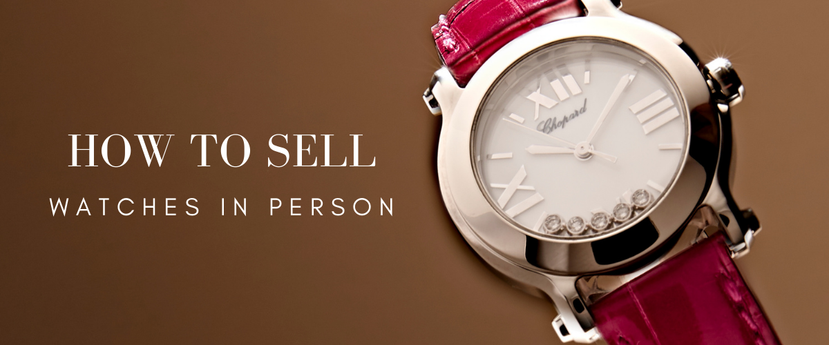 how to sell women's watches in person
