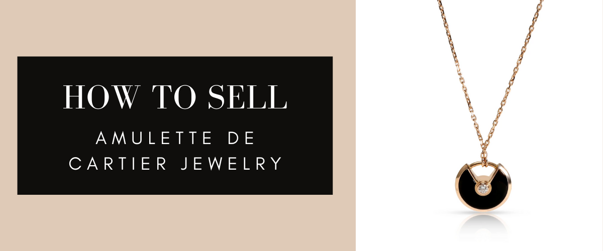 how to sell amulette de cartier
