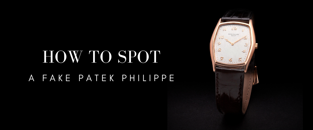 how to spot a fake patek philippe watch