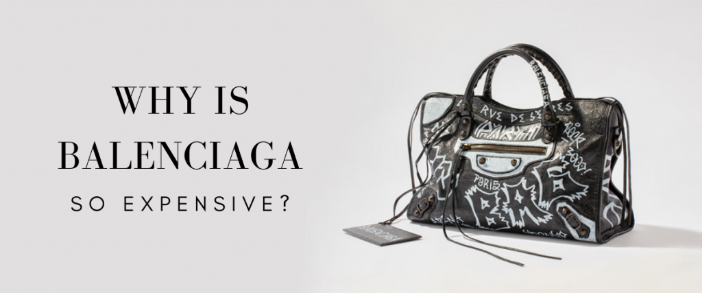 What makes Balenciaga so expensive?