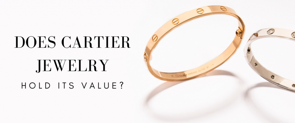 Does Cartier Jewelry Hold Its Value